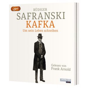 Rüdiger Safranski - Kafka. Um sein Leben schreiben.