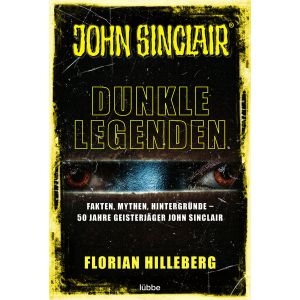 Dunkle Legenden: Fakten, Mythen, Hintergründe – 50 Jahre Geisterjäger John Sinclair