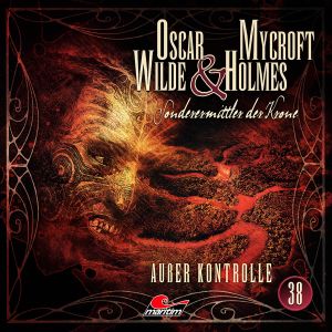 Oscar Wilde & Mycroft Holmes - Folge 38: Außer Kontrolle