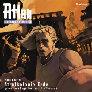 Atlan Zeitabenteuer 05 - Strafkolonie Erde (mp3)