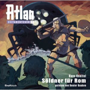 Atlan Zeitabenteuer 07 - Söldner für Rom (mp3)