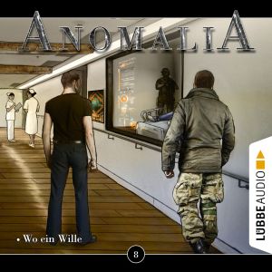 Anomalia - Folge 8: Wo ein Wille